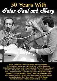 Peter, Paul and Mary - 50 Years with Peter Paul and Mary