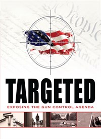 Targeted: Exposing the Gun Control Agenda