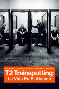 T2 Trainspotting: La Vida En El Abismo