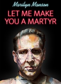 Let Me Make You a Martyr