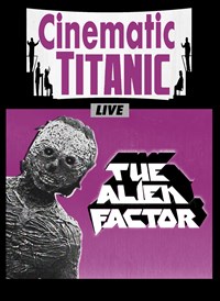 Cinematic Titanic Live: The Alien Factor
