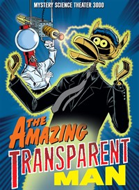 Mystery Science Theater 3000: The Amazing Transparent Man