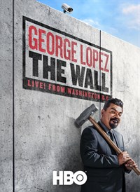 George Lopez: The Wall - Live from Washington, D.C.