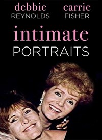 Intimate Portraits: Debbie Reynolds and Carrie Fisher