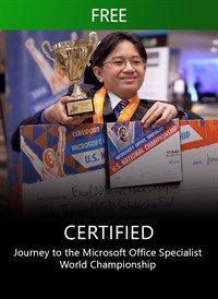 CERTIFIED: Journey to the Microsoft Office Specialist World Championship.