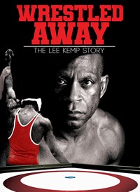 Wrestled Away: The Lee Kemp Story
