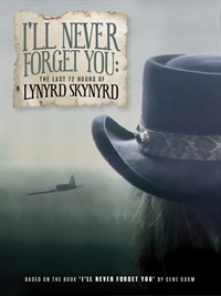 Lynyrd Skynyrd - I'll Never Forget You: The Last 72 Hours Of Lynyrd Skynyrd