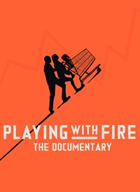 Playing with FIRE: A Documentary
