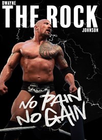 Dwayne "The Rock" Johnson: No Pain No Gain