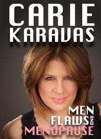 Carie Karavas: Men, Flaws & Menopause