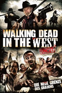 Walking Dead in the West: Die neue Grenze des Grauens (Uncut)