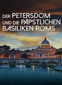 Der Petersdom und die päpstlichen Basiliken Roms
