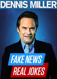 Dennis Miller: Fake News, Real Jokes