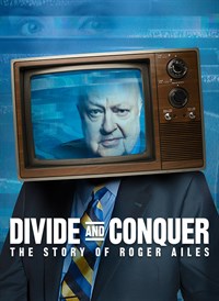Divide and Conquer: The Story of Roger Ailes
