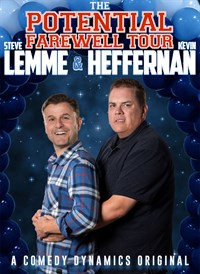 Steve Lemme & Kevin Heffernan: The Potential Farwell Tour