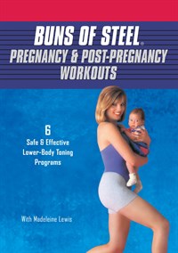 Buns of Steel: Pregnancy/Post Pregnancy Workouts