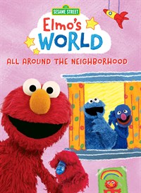 Sesame Street: Elmo's World: All Around The Neighborhood