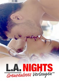 L.A. Nights - Grenzenloses Verlange