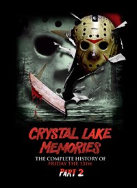 Crystal Lake Memories: The Complete Story of Friday 13th - Part 2
