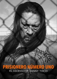 Prisionero Número Uno: El Ascenso de Danny Trejo
