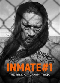 Inmate #1: The Rise Of Danny Trejo