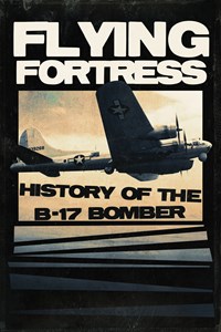 Flying Fortress: History of the B-17 Bomber