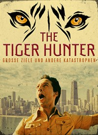 The Tiger Hunter - Große Ziele und andere Katastrophen