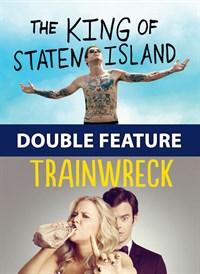 The King of Staten Island / Trainwreck Double Feature