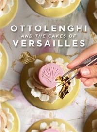 Ottolenghi And The Cakes Of Versailles
