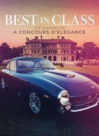 Best in Class: The Making of a Concours d'Elegance