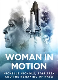 Woman In Motion: Nichelle Nichols, Star Trek and the Remaking of NASA