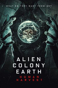 Alien Colony Earth: Human Harvest