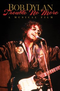 Bob Dylan: Trouble No More - A Musical Film