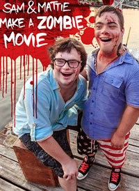 Sam & Mattie Make a Zombie Movie