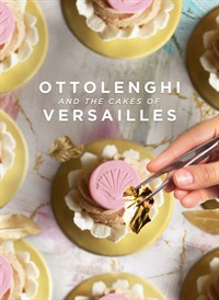 Ottolenghi And The Cakes Of Versailles