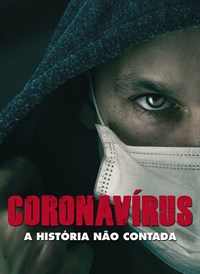 Coronavírus - A História Não Contada