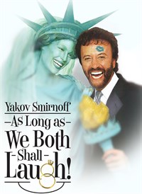 Yakov Smirnoff: As Long As We Both Shall Laugh