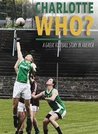 Charlotte Who? A Gaelic Football Story in America