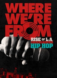 Where We're From: Rise of L.A. Underground Hip Hop