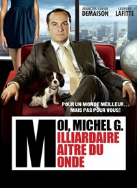 Moi Michel G, milliardaire, maître du monde