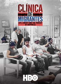 Clinica de Migrantes: Life, Liberty and the Pursuit of Happiness