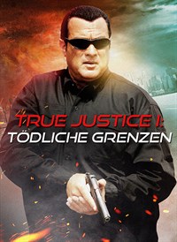 True Justice I: Tödliche Grenzen