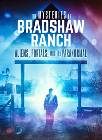 The Mysteries of Bradshaw Ranch: Aliens, Portals, and the Paranormal