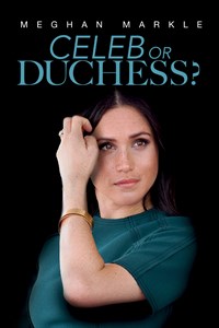 Meghan Markle: Celeb Or Duchess?