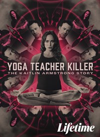 The Yoga Teacher Killer: The Kaitlin Armstrong Story