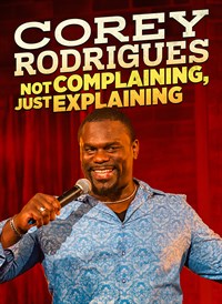 Corey Rodrigues: Not Complaining, Just Explaining