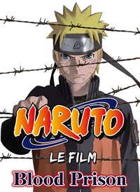 Naruto Shippuden le film : Blood Prison