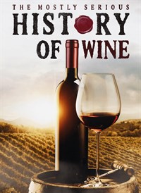 The Mostly Serious History of Wine