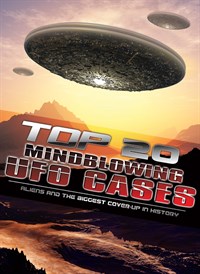 Top 20 Mind Blowing UFO Cases: Aliens and the Biggest Cover-up in History