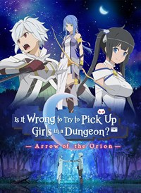 Is It Wrong to Try to Pick Up Girls in a Dungeon?: Arrow of the Orion!